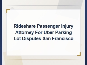 Uber Parking Lot Injury Claim Disputes in San Francisco