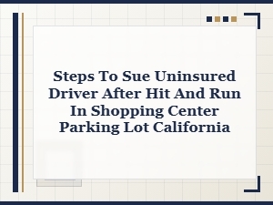 Steps to Sue an Uninsured Hit-and-Run Driver in California