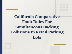 California Comparative Fault for Backing Collisions