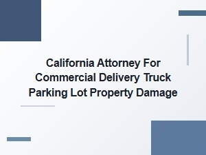 California Attorney for Truck Property Damage