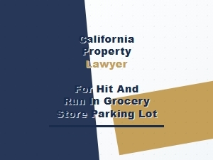 California Lawyer for Grocery Store Parking Lot Hit and Run