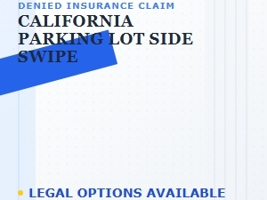 Denied Parking Lot Side Swipe in California? Legal Options